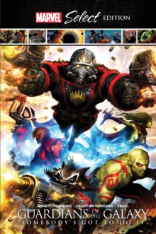 Guardians Of The Galaxy: Somebody's Got To Do It Marvel Select Edition, Hardback Book Guardians Of The Galaxy: Somebody's Got To Do It Marvel Select Edition, Hardback Book