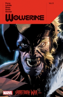 Wolverine By Benjamin Percy Vol. 8: Sabertooth War Part 1