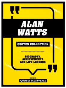 Alan Watts - Quotes Collection: Biography, Achievements And Life Lessons