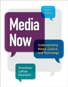 Media Now : Understanding Media, Culture, and Technology, Paperback / softback Book Media Now : Understanding Media, Culture, and Technology, Paperback / softback Book