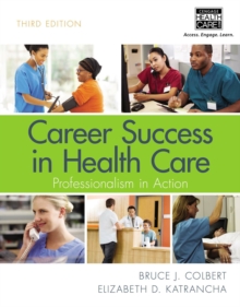 Career Success in Health Care : Professionalism in Action