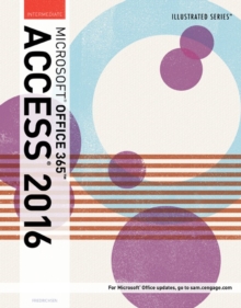 Illustrated Microsoft (R) Office 365 & Access 2016 : Intermediate, Paperback / softback Book Illustrated Microsoft (R) Office 365 & Access 2016 : Intermediate, Paperback / softback Book