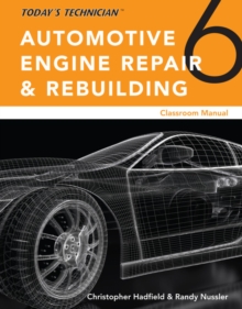 Todayas Technician: Automotive Engine Repair & Rebuilding, Classroom Manual And Shop Manual, Spiral Bound Version