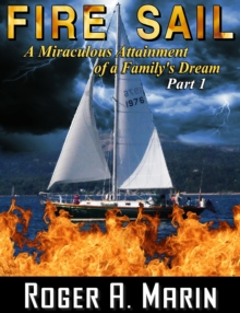 Fire Sail: A Miraculous Attainment of a Family's Dream - Part 1