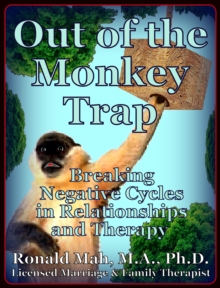 Out of the Monkey Trap, Breaking Negative Cycles for Relationships and Therapy