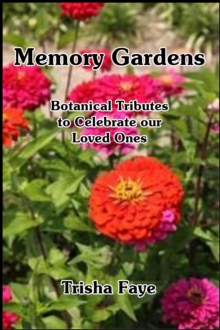 Memory Gardens: Botanical Tributes to Celebrate our Loved Ones