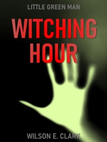 Witching Hour: Little Green Man (A Short Story)