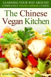 Chinese Vegan Kitchen: Learning Your Way Around Completely Vegan Chinese Cuisine