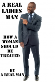 Real Ladies Man: How A Woman Should Be Treated