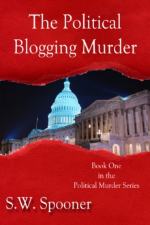 Political Blogging Murder: Book One in the Political Murder Series