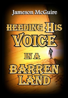 Heeding His Voice in a Barren Land