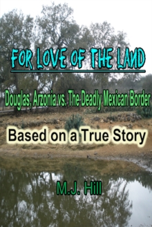 For Love of the Land: Douglas, Arizona vs. The Deadly Mexican Border