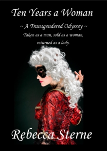 Ten Years a Woman (A Transgendered Odyssey)