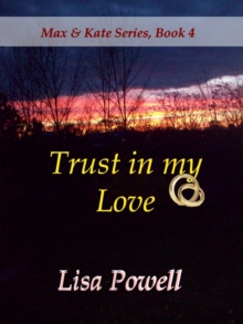 Trust in my Love, Max & Kate series book 4