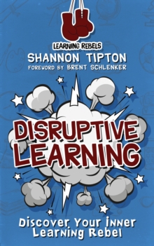 Disruptive Learning: Discover Your Inner Learning Rebel