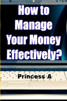 How to Manage Your Money Effectively?