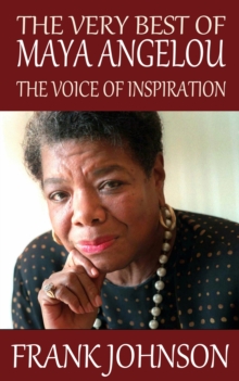 Very Best of Maya Angelou: The Voice of Inspiration