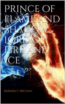 Prince of Flame and Shadow, Lord of Fire and Ice