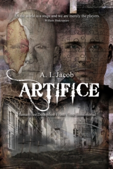 Artifice: Humanities Deception from Time Immemorial