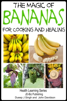 Magic of Bananas For Cooking and Healing