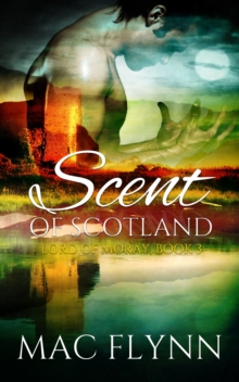 Scent of Scotland: Lord of Moray #3 (Scottish Werewolf Shifter Romance)