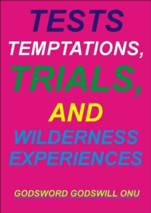 Tests, Temptations, Trials, and Wilderness Experiences