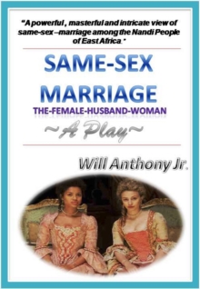 Same Sex Marriage (The Female-Husband-Woman) A Play