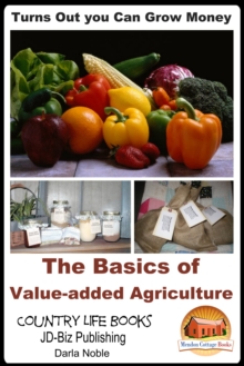 Turns Out you Can Grow Money: The Basics of Value-added Agriculture