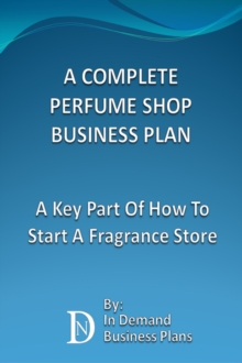 Complete Perfume Shop Business Plan: A Key Part Of How To Start A Fragrance Store