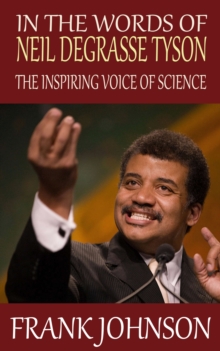 In the Words of Neil deGrasse Tyson: The Inspiring Voice of Science