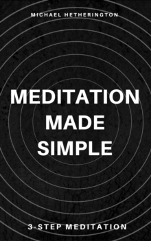 Meditation Made Simple: 3 Step Meditation