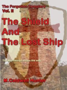 Forgotten Templars Volume II The Shield and The Lost Ship