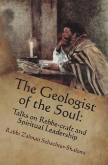 Geologist of the Soul: Talks on Rebbe-craft and Spiritual Leadership