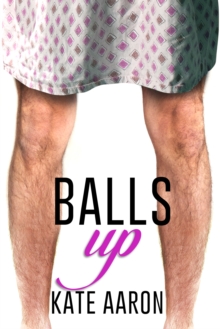 Balls Up (Blowing It, #2)