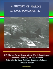 History of Marine Attack Squadron 223: U.S. Marine Corps History, World War II, Guadalcanal, Solomons, Okinawa, Jet Age, Vietnam, Return to Garrison, Rainbow Squadron, Bulldogs, Brewster Buffalo