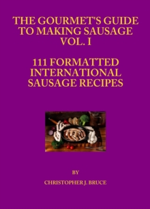 Gourmet's Guide to Making Sausage Vol. I