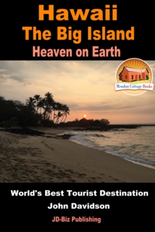 Hawaii: The Big Island - Heaven on Earth - World's Best Tourist Destination