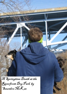 Springtime Death at the Riverfront Dog Park