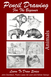 Pencil Drawing For the Beginner: Animals