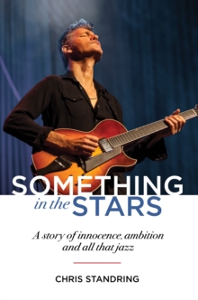 Something In The Stars (A Story Of Innocence, Ambition And All That Jazz)