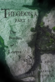 Theodora Part I: The Burden of Lestyre