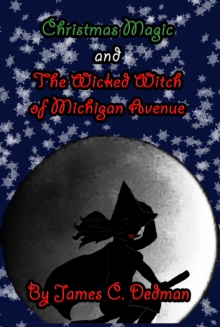 Christmas Magic and the Wicked Witch of Michigan Avenue