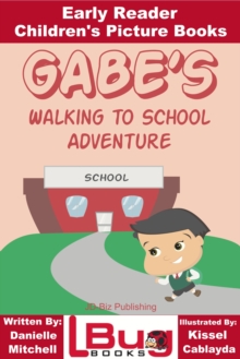 Gabe's Walking to School Adventure: Early Reader - Children's Picture Books