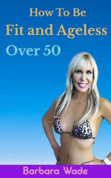 How to Be Fit and Ageless Over 50