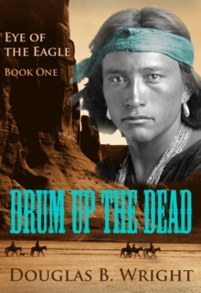 Drum Up The Dead: Eye of the Eagle - Book One