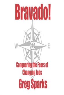 Bravado! Conquering the Fears of Changing Jobs