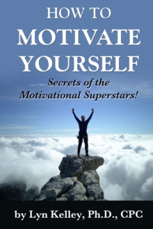 How to Motivate Yourself: Secrets of the Motivational Superstars!