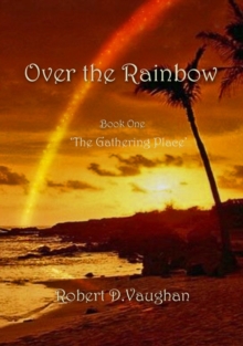 Over the Rainbow: Book One - 'The Gathering Place'