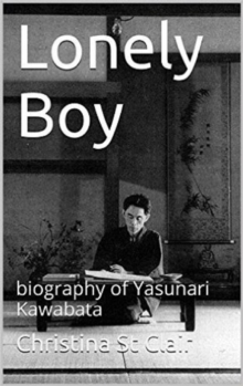 Distributed via Draft2Digital Lonely Boy, A Biography Of Yasunari Kawabata