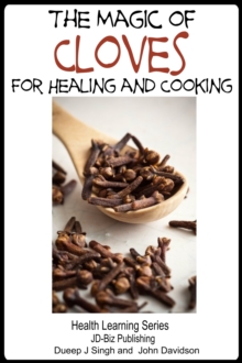 Magic of Cloves For Healing and Cooking